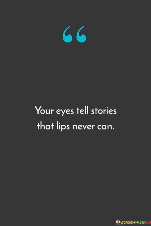 Your-Eyes-Tell-Stories-That-Lips-Never-Can-Quotes.jpeg