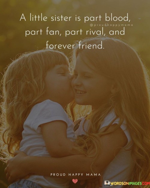 A-Little-Sister-Is-Part-Blood-Part-Fan-Part-Rival-And-Forever-Quotes.jpeg