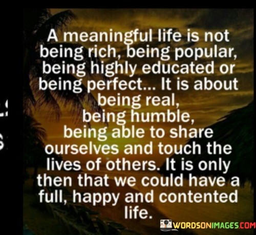 A-Meaningful-Life-Is-Not-Being-Rich-Being-Popular-Being-Highly-Quotes.jpeg