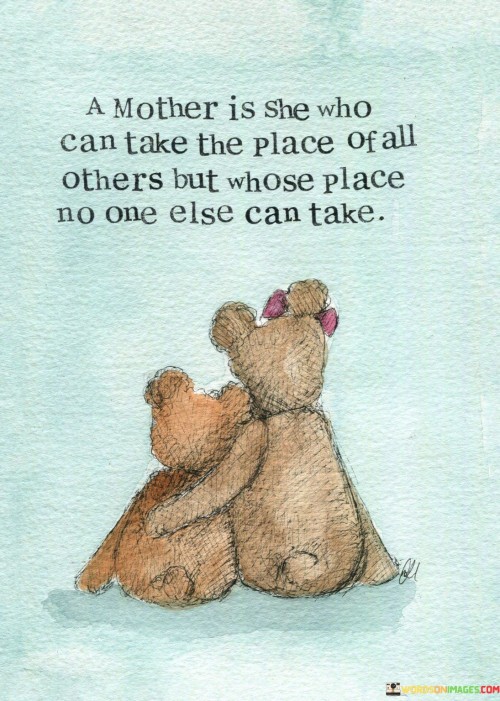 A-Mother-Is-She-Who-Can-Take-The-Place-Of-All-Others-But-Whose-Place-Quotes.jpeg