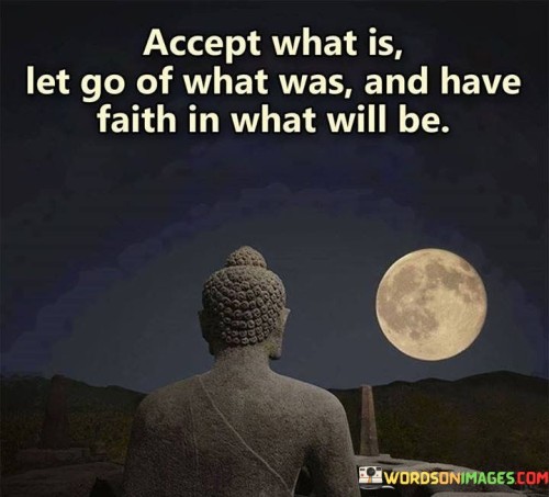 Accept-What-Is-Let-Go-Of-What-Was-And-Have-Faith-In-What-Quotes.jpeg