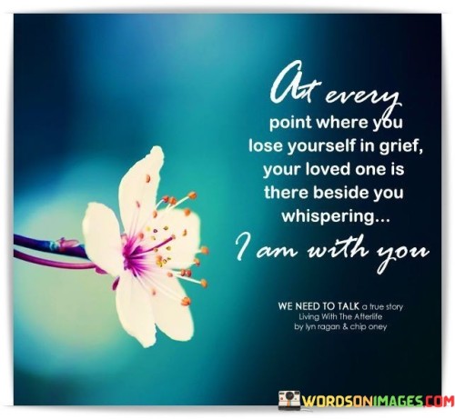 At-Every-Point-Where-You-Lose-Yourself-In-Grief-Your-Loved-One-Is-Quotes.jpeg