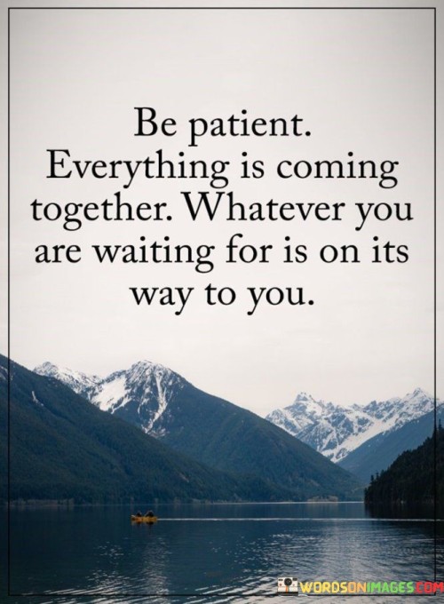 Be-Patient-Everything-Is-Coming-Together-Quotes.jpeg
