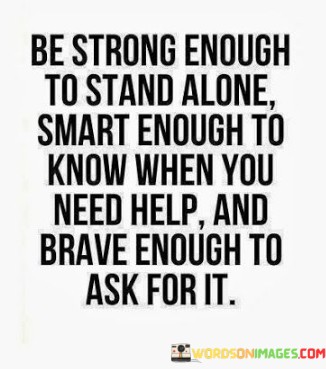 Be-Strong-Enough-To-Stand-Alone-Smart-Enough-To-Know-When-Quotes.jpeg