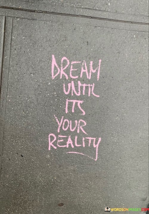 Dream-Until-Its-Your-Realty-Quotes.jpeg
