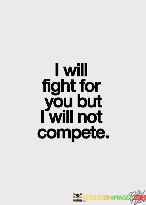 I-Will-Fight-For-You-But-I-Will-Not-Compete-Quotes.jpeg