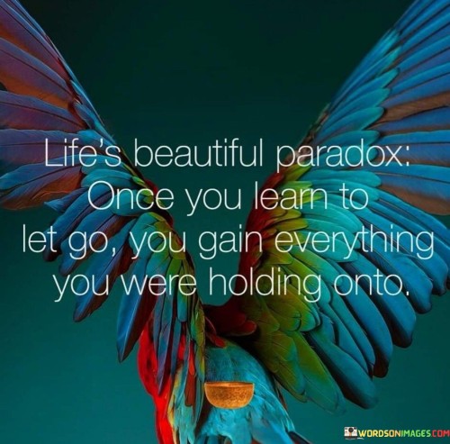 Lifes-Beautiful-Paradox-Once-You-Learn-To-Let-Go-Quotes.jpeg