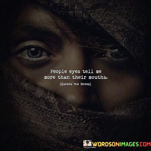 People-Eyes-Tell-Me-More-Than-Their-Mouths-Quotes.jpeg