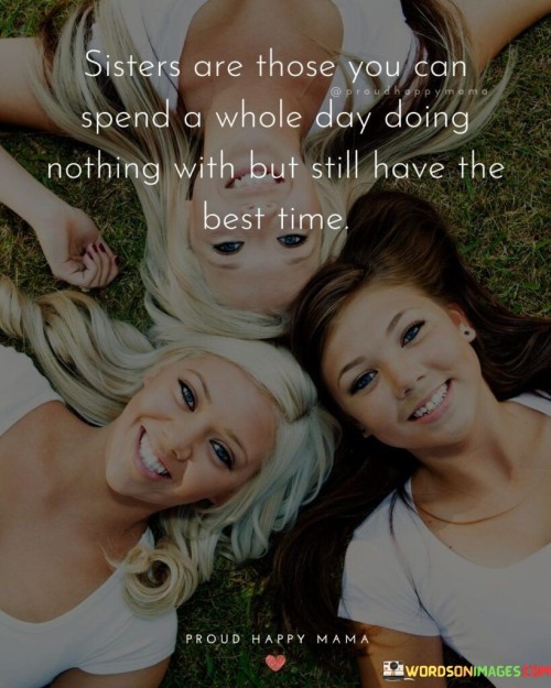Sisters-Are-Those-You-Can-Spend-A-Whole-Day-Doing-Nothing-With-But-Still-Have-The-Quotes.jpeg