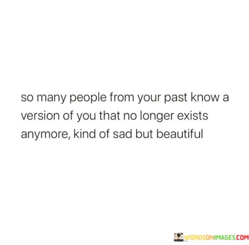 So-Many-People-From-Your-Past-Know-A-Version-Of-You-Quotes.jpeg