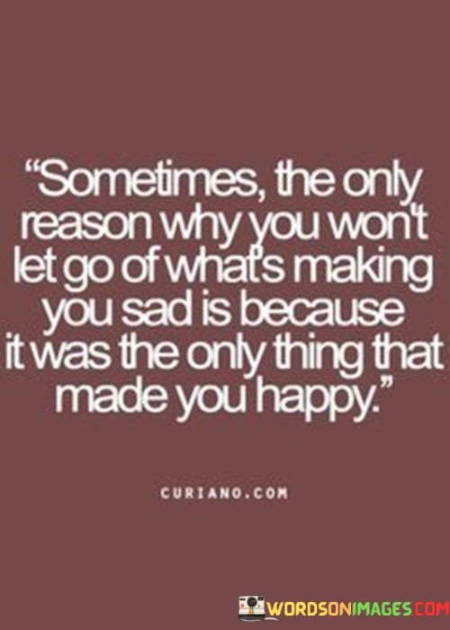 Sometimes-The-Only-Reason-Why-You-Wont-Let-Go-Quotes.jpeg