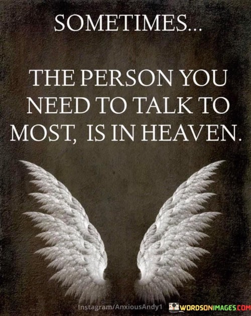Sometimes-The-Person-You-Need-To-Talk-To-Most-Is-In-Heaven-Quotes.jpeg