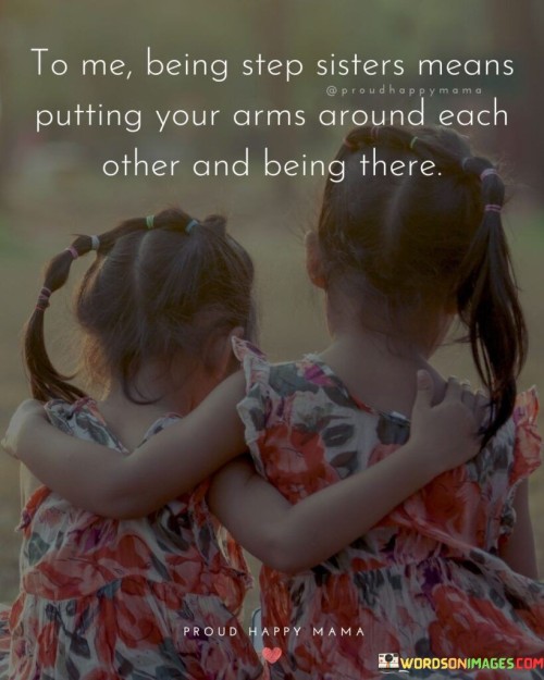 To-Me-Bring-Step-Sister-Means-Putting-Your-Arms-Quotes.jpeg