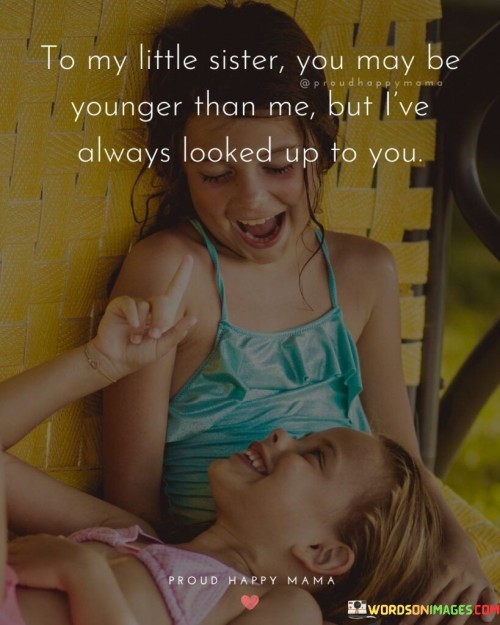 To-My-Little-Sister-You-May-Be-Younger-Than-Me-But-Ive-Quotes.jpeg