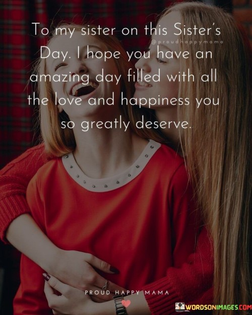 To-My-Sister-On-This-Sisters-Day-I-Hope-You-Have-Quotes.jpeg