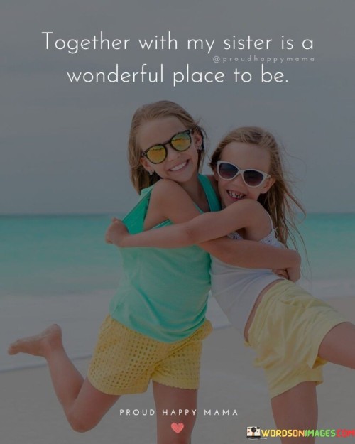 Together-With-My-Sister-Is-A-Wonderful-Place-Quotes.jpeg