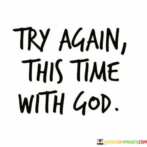 Try-Again-This-Time-With-God-Quotes.jpeg