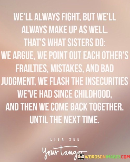 Well-Always-Fight-But-Well-Thats-What-Sisters-Do-Quotes.jpeg