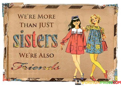 Were-More-Than-Just-Sisters-Were-Also-Friend-Quotes.jpeg