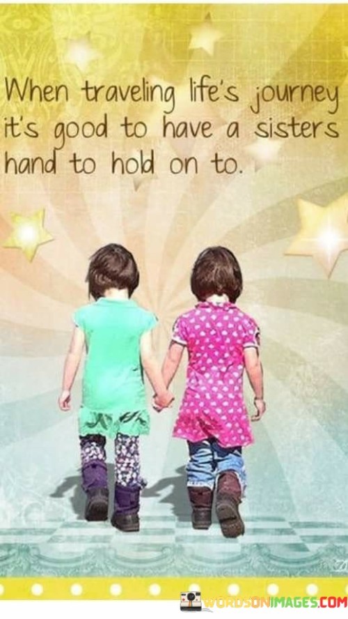 When-Travely-Life-Journey-Its-Good-To-Have-A-Sisters-Quotes.jpeg