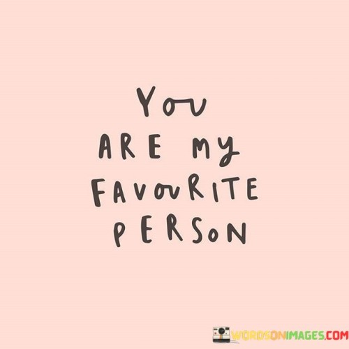 You-Are-My-Favovrite-Person-Quotes.jpeg