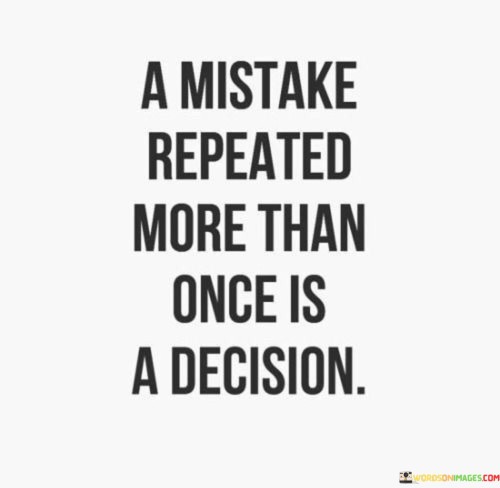 A-Mistake-Repeated-More-Than-Once-Quotes.jpeg