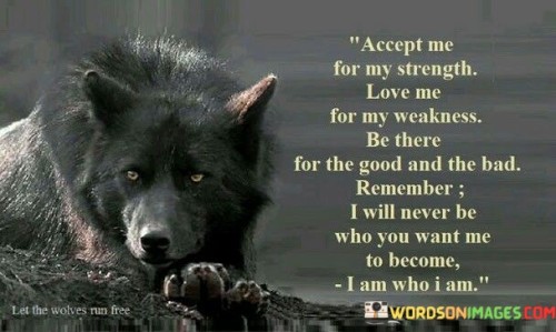 Accept-Me-For-My-Strenght-Love-Me-For-My-Quotes.jpeg