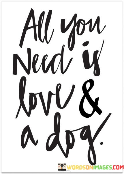 All-You-Need-Is-Love-And-A-Dog-Quotes.jpeg