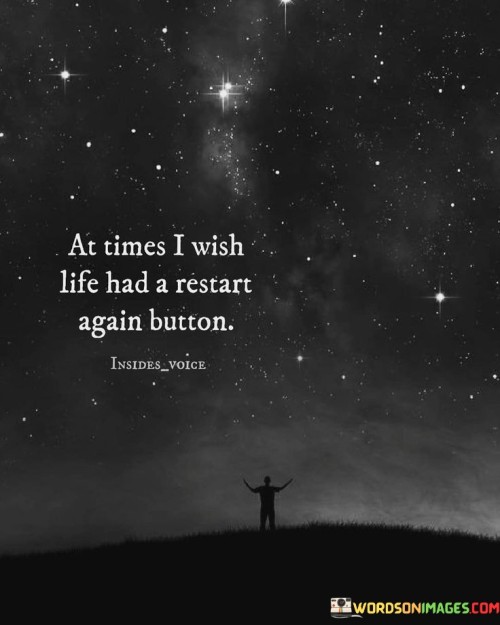 As-Times-I-Wish-Life-Had-A-Restart-Again-Button-Quotes.jpeg