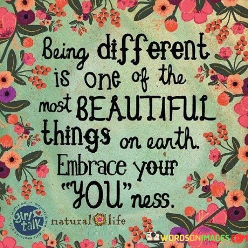 Being-Different-Is-One-Of-The-Most-Beautiful-Things-On-Earth-Quotes.jpeg