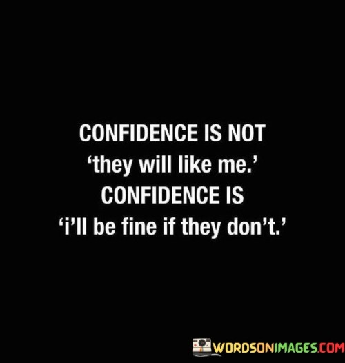 Confidence-Is-Not-They-Will-Like-Me-Confidence-Quotes.jpeg
