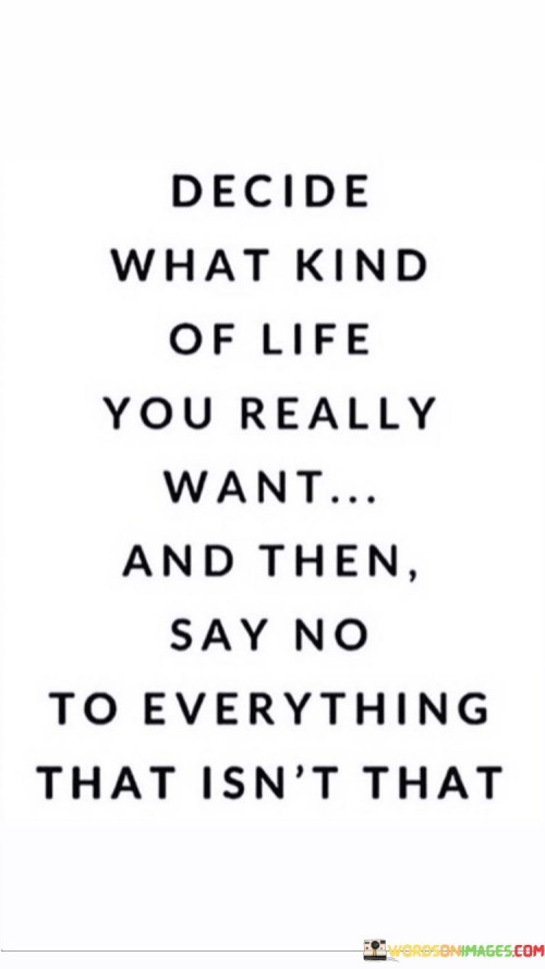 Decide-What-Kind-Of-Life-You-Really-Quotes.jpeg