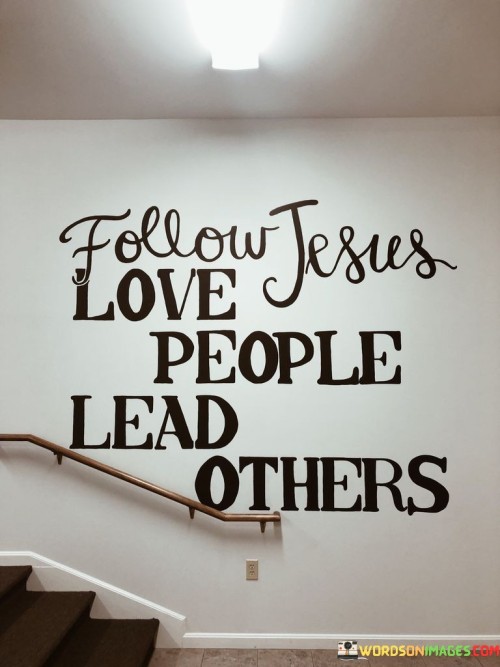 Follow-Jesus-Love-People-Lead-Others-Quotes.jpeg