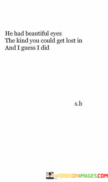He-Had-Beautiful-Eyes-The-Kind-You-Could-Get-Lost-In-And-Quotes.jpeg