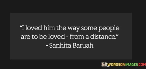 I-Loved-Him-The-Way-Some-People-Are-To-Be-Quotes.jpeg