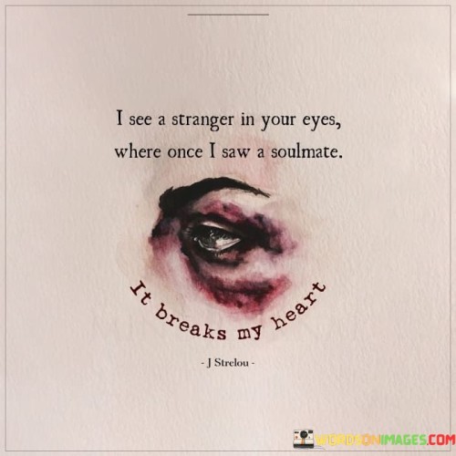 I-See-A-Stranger-In-Your-Eyes-Where-Once-Quotes.jpeg