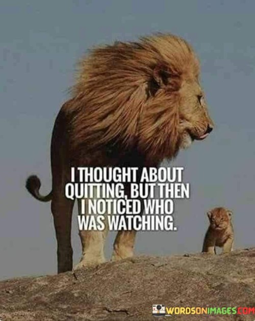 I-Thought-About-Quitting-But-Then-I-Noticed-Who-Quotes.jpeg