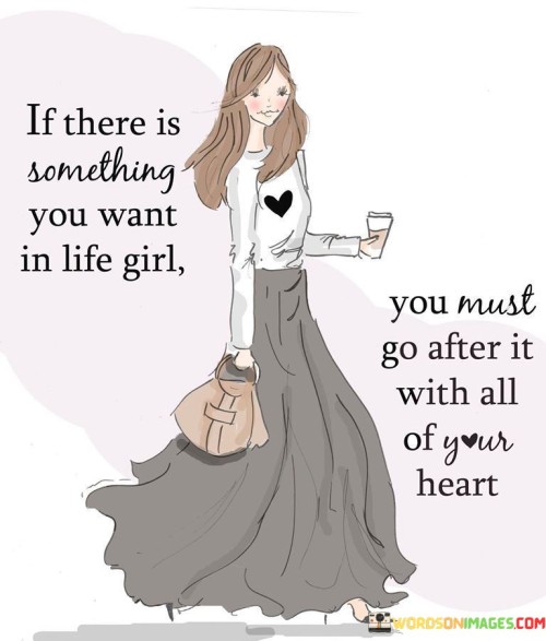 If-There-Is-Something-You-Want-In-Life-Girl-Quotes.jpeg