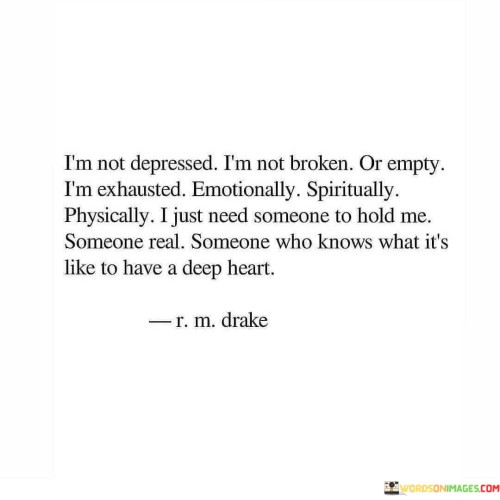 Im-Not-Depressed-Im-Not-Broken-Or-Empty-Im-Exhausted-Emotionally-Quotes.jpeg