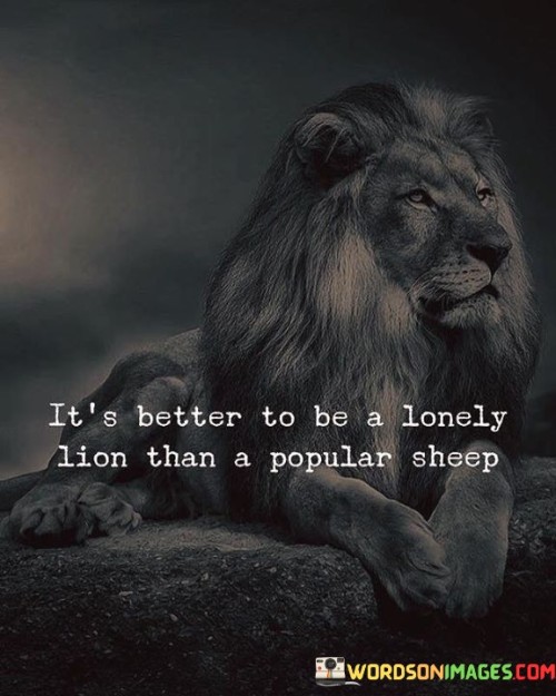 Its-Better-To-Be-A-Lonely-Lion-Than-A-Popular-Sheep-Quotes.jpeg