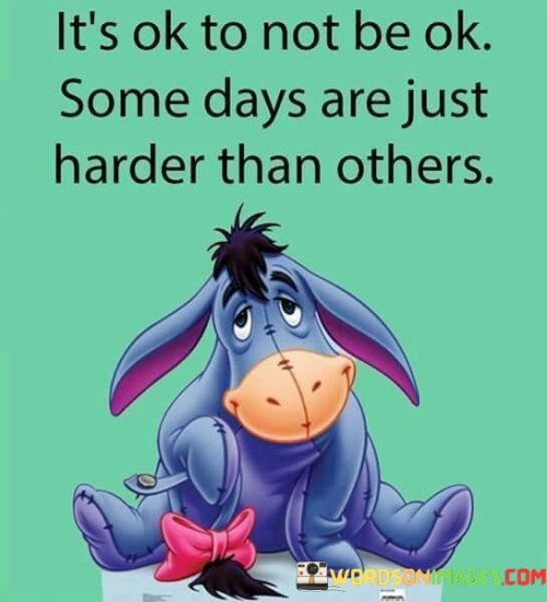 Its-Ok-To-Not-Be-Ok-Some-Days-Quotes.jpeg