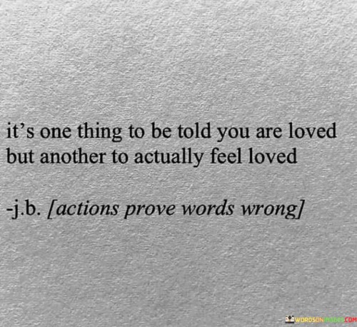 Its-One-Thing-To-Be-Told-You-Are-Loved-But-Another-To-Actually-Quotes.jpeg