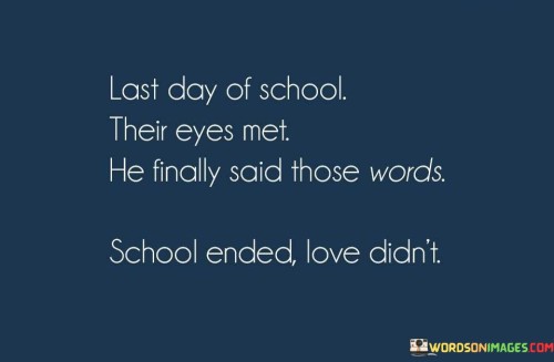 Last-Day-Of-School-Their-Eyes-Met-He-Finally-Said-Those-Quotes.jpeg