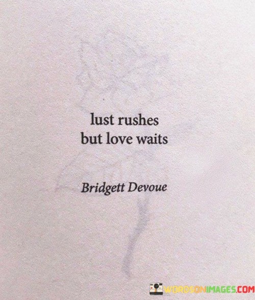 Lust-Rushes-But-Love-Waits-Quotes.jpeg