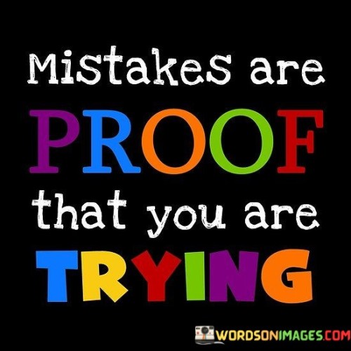 Mistakes-Are-Proof-That-You-Are-Trying-Quotes.jpeg