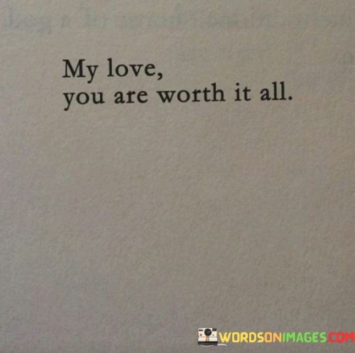 My-Love-You-Are-Worth-It-All-Quotes.jpeg