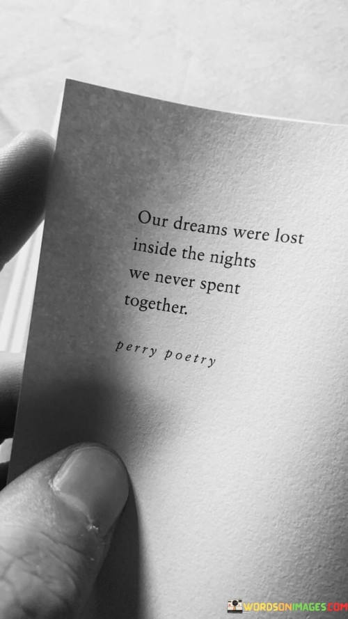 Our-Dreams-Were-Lost-Inside-The-Nights-We-Never-Spent-Quotes.jpeg