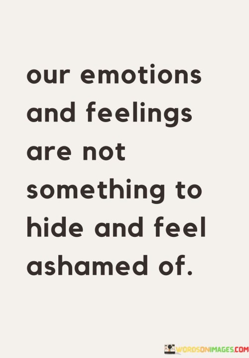 Our-Emotions-And-Feelings-Are-Not-Something-Quotes.jpeg
