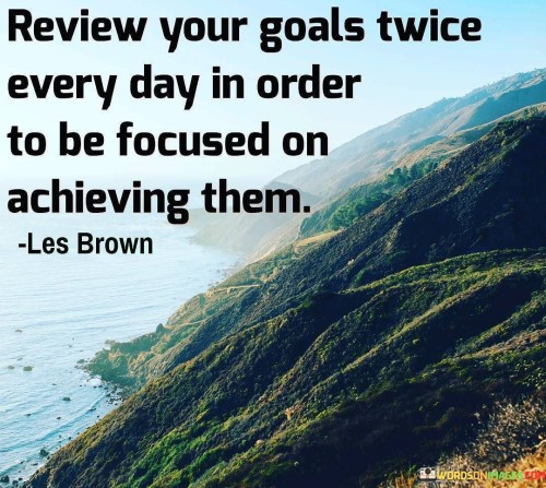 Review-Your-Goals-Twice-Every-Day-In-Order-Quotes.jpeg