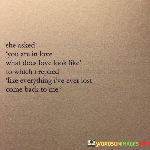 She-Asked-You-Are-In-Love-What-Does-Love-Look-Like-Quotes.jpeg
